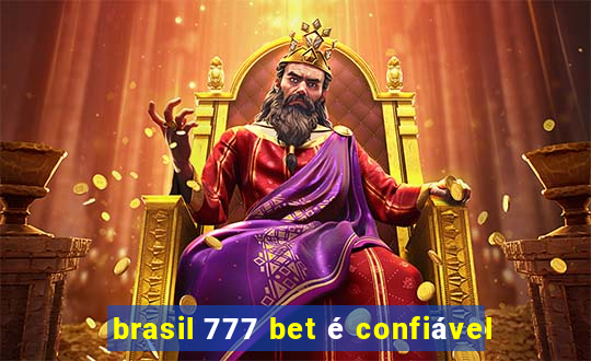 brasil 777 bet é confiável